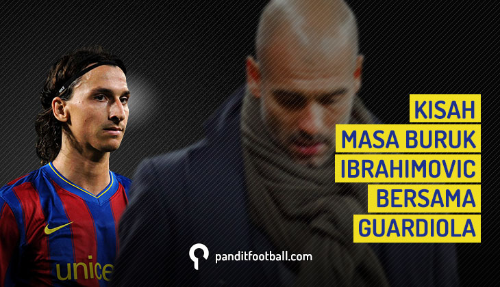 Kisah Masa Buruk Ibrahimovic Bersama Guardiola  Pandit 